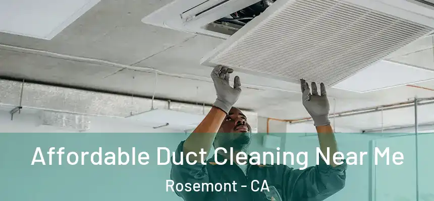 Affordable Duct Cleaning Near Me Rosemont - CA