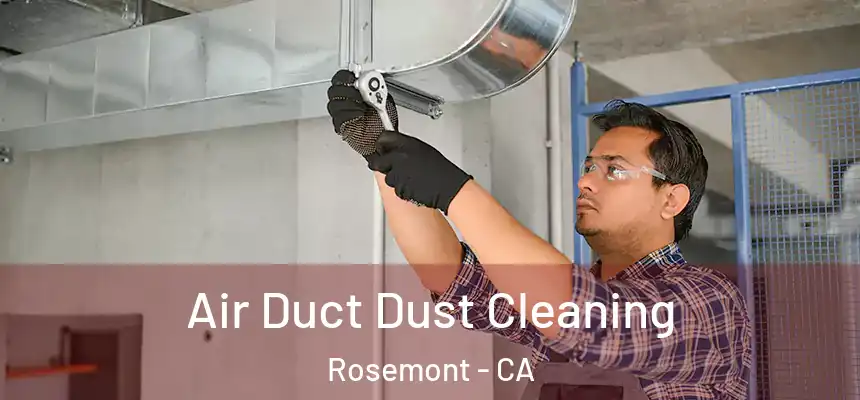  Air Duct Dust Cleaning Rosemont - CA