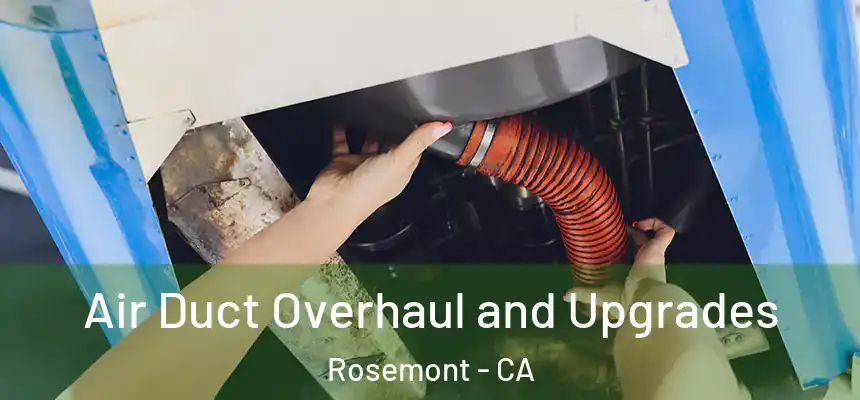 Air Duct Overhaul and Upgrades Rosemont - CA