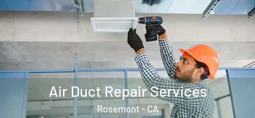  Air Duct Repair Services Rosemont - CA