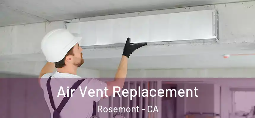 Air Vent Replacement Rosemont - CA