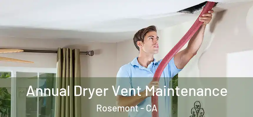  Annual Dryer Vent Maintenance Rosemont - CA