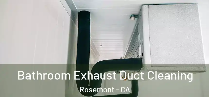  Bathroom Exhaust Duct Cleaning Rosemont - CA