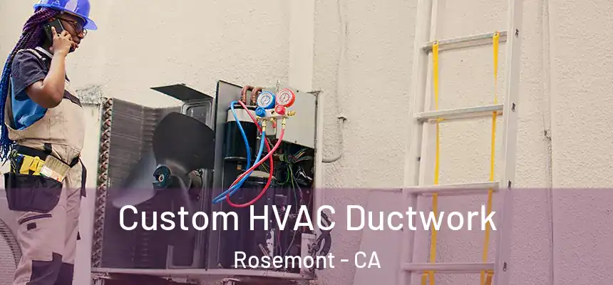  Custom HVAC Ductwork Rosemont - CA