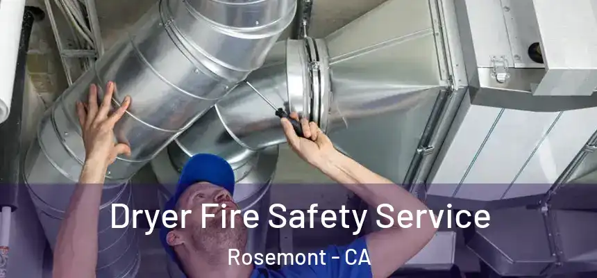  Dryer Fire Safety Service Rosemont - CA