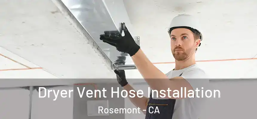  Dryer Vent Hose Installation Rosemont - CA