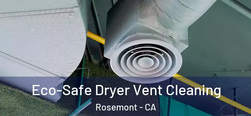  Eco-Safe Dryer Vent Cleaning Rosemont - CA