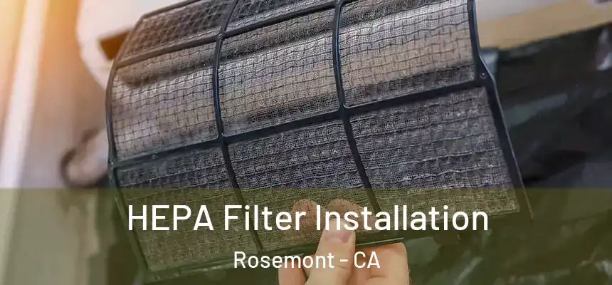  HEPA Filter Installation Rosemont - CA
