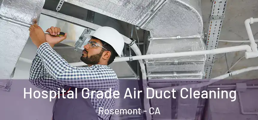  Hospital Grade Air Duct Cleaning Rosemont - CA