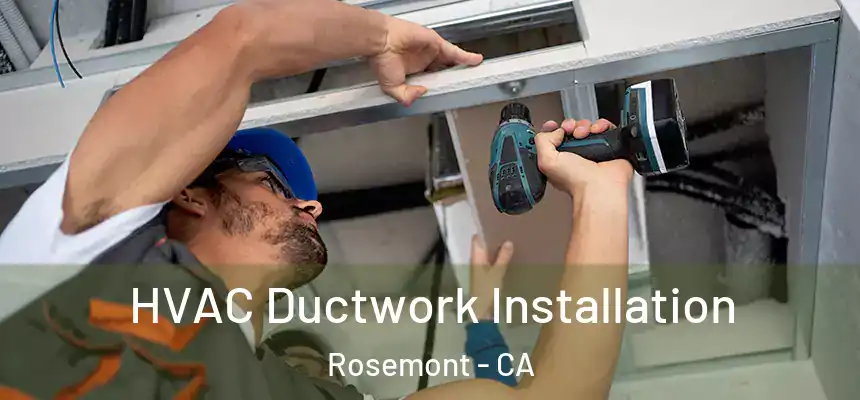  HVAC Ductwork Installation Rosemont - CA