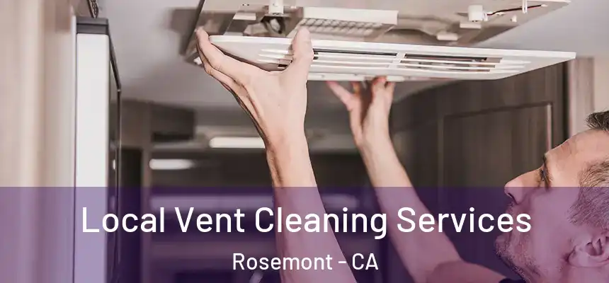  Local Vent Cleaning Services Rosemont - CA