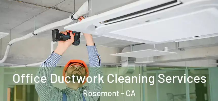 Office Ductwork Cleaning Services Rosemont - CA