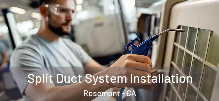  Split Duct System Installation Rosemont - CA