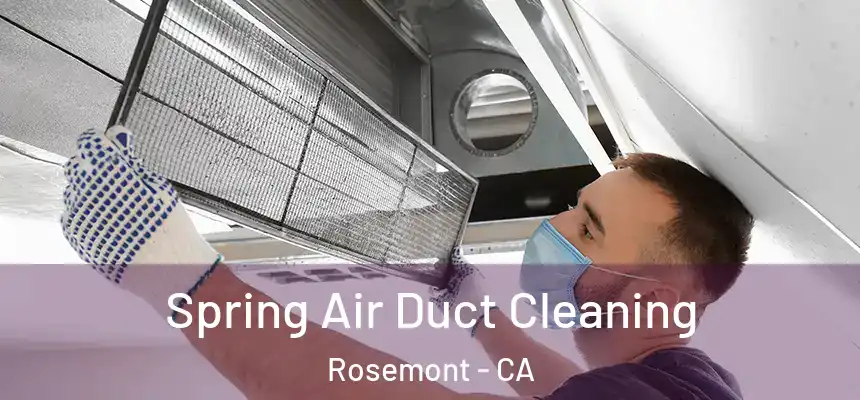  Spring Air Duct Cleaning Rosemont - CA