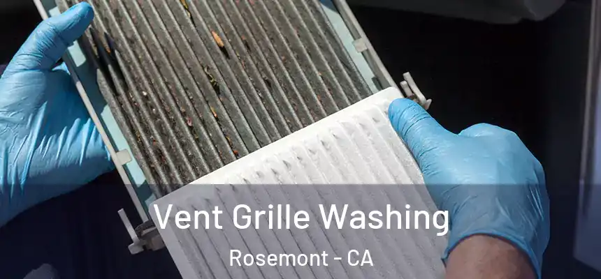 Vent Grille Washing Rosemont - CA