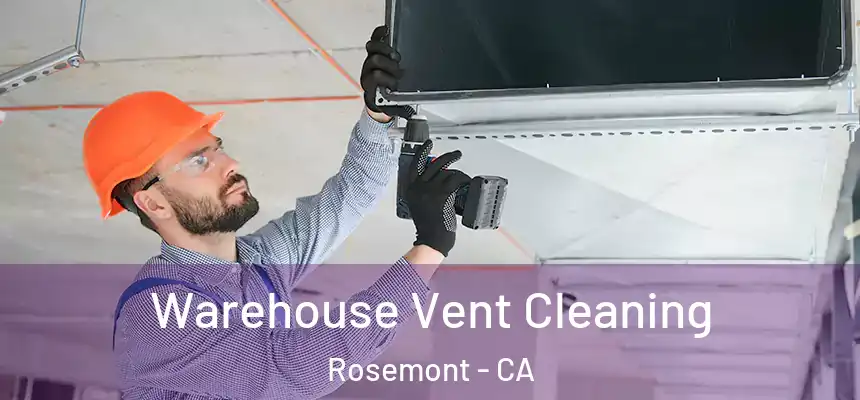  Warehouse Vent Cleaning Rosemont - CA