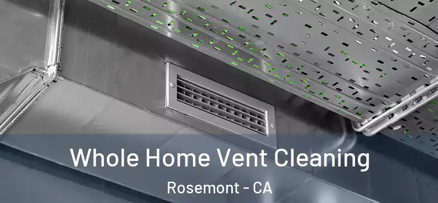  Whole Home Vent Cleaning Rosemont - CA